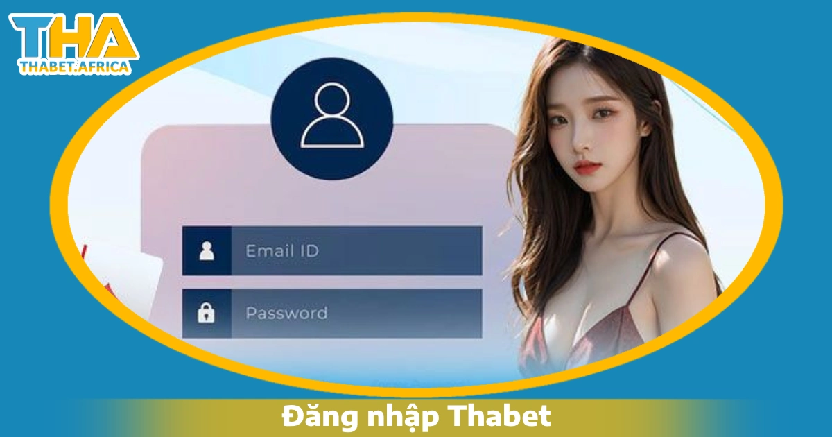 Đăng Nhập Thabet 1 Các bước đăng nhập Thabet trên website