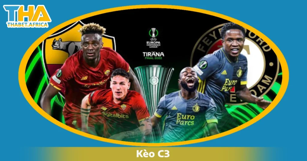 Kèo C3 Là Gì? Cách Đọc Kèo & Chiến Thuật Cược Tại Thabet 1 Conference League khác gì so với C1 & C2?
