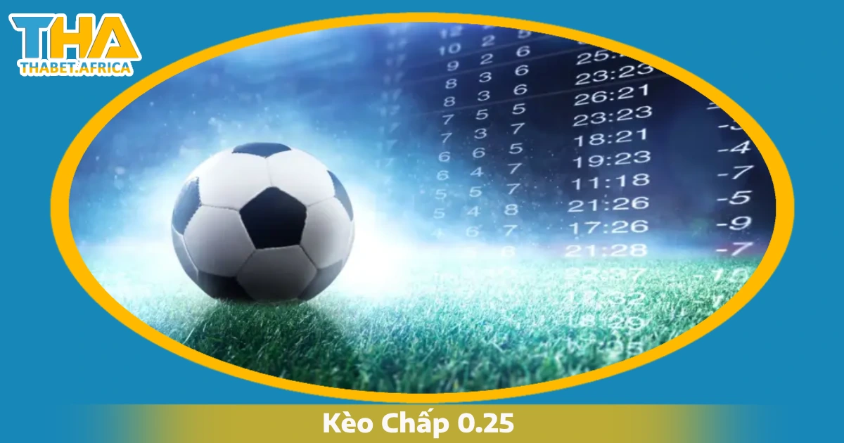 Kèo Chấp 0.25 Là Gì? Cách Đọc Kèo & Đặt Cược Tại Thabet 5 Sự Khác Biệt Giữa Kèo Chấp 0.25 Và Các Loại Kèo Khác