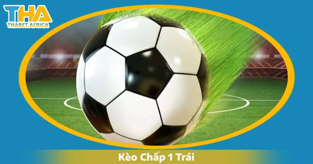 Kèo Chấp 1 Trái Là Gì? Cách Cá Cược & Mẹo Cược Tại Thabet 1 Sự Khác Biệt Giữa Kèo Chấp 1 Trái & Các Loại Kèo Tương Tự