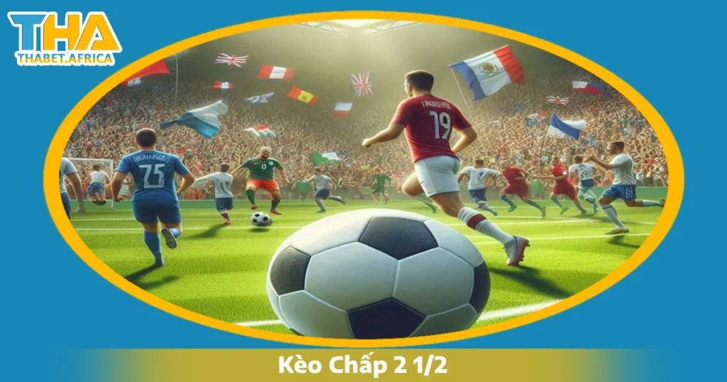 Kèo Chấp 2 1/2 Là Gì? Cách Cá Cược & Đọc Kèo Tại Thabet 1 Sự khác biệt giữa kèo chấp 2 1/2 & kèo chấp 2 trái