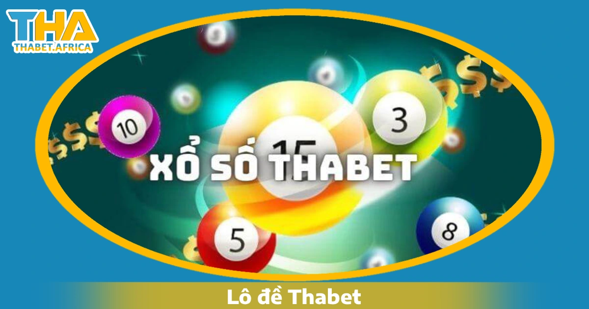 Lô đề Thabet 1 Lý do bạn nên chơi Lô đề Thabet?