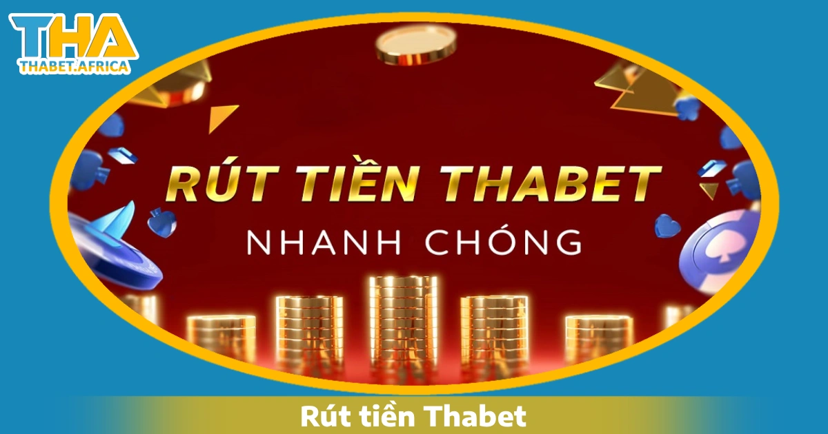 Rút Tiền Thabet 1 Điều kiện để rút tiền Thabet