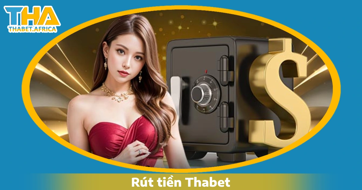 Rút Tiền Thabet 2 Hướng dẫn rút tiền Thabet nhanh nhất