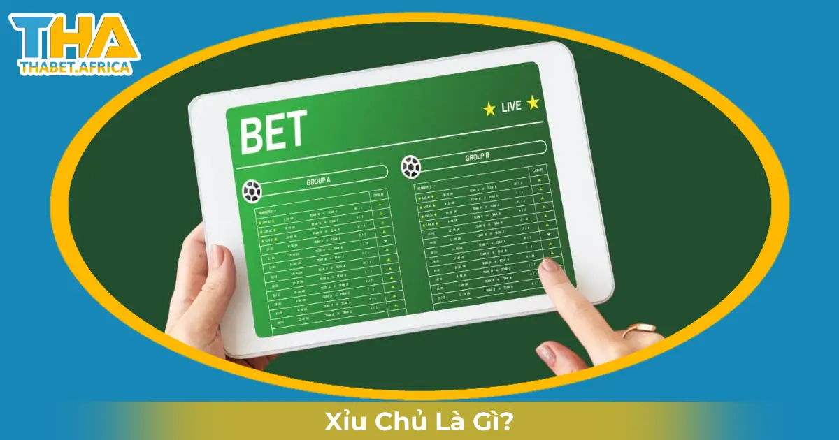 Xỉu Chủ Là Gì? Giải Thích & Cá Cược Hiệu Quả Tại Thabet 2 Xỉu Chủ Hoạt Động Như Thế Nào & Khi Nào Nên Đặt Cược?